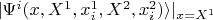 $\vert \Psi^{i}(x, X^{1}, x_{i}^{1},X^{2}, x_{i}^{2}) \rangle \vert_{x=X^{1}}$