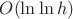 $O(\ln \ln h)$