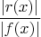 $\dfrac{|r(x)|}{|f(x)|}$