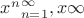 ${x^n}_{n=1}^\infty, x \tends \infty$