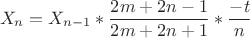 $$X_n=X_{n-1}* \frac{2m+2n-1}{2m+2n+1}* \frac{-t}{n}$$