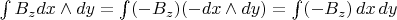 $\int B_zdx\wedge dy = \int (-B_z)(-dx\wedge dy) = \int(- B_z)\,dx\,dy$