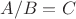 $A/B=C$