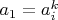 $a_1=a_i^{k}$