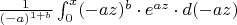 $  \frac{1}{(-a)^{1+b}}  \int_{0}^{x} (-az)^b \cdot e^{a z} \cdot d(-az)     $