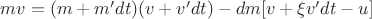 $mv = (m+m'dt)(v+v'dt)-dm[v+\xi v' dt - u]$
