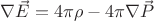 $\nabla\vec{E} = 4\pi\rho - 4\pi\nabla\vec{P}$
