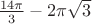 $\frac{14 \pi}{3} - 2 \pi \sqrt{3}$