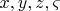 $x,y,z, \varsigma$