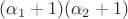 $(\alpha_1+1)(\alpha_2+1)$