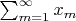 $\sum_{m=1}^{\infty} x_m$