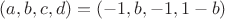 $(a,b,c,d)=(-1,b,-1,1-b)$