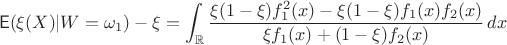 $$\mathsf E(\xi(X)|W=\omega_1)-\xi = \int_{\mathbb R}\frac{\xi(1-\xi)f_1^2(x) - \xi(1-\xi)f_1(x)f_2(x)}{\xi f_1(x)+(1-\xi)f_2(x)}\, dx$$