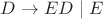 $D \to ED \; | \; E$