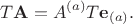 $$T\mathbf{A}=A^{(a)}T\mathbf{e}_{(a)}.$$