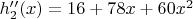 $h_2''(x)=16+78x+60x^2$