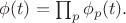 $ \phi(t) = \prod_{p} \phi_p(t). $
