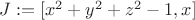 $J := [x^2+y^2+z^2-1, x]$