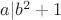$a|b^{2}+1$