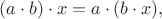 $(a\cdot b)\cdot x=a\cdot (b\cdot x),$