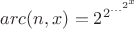 $arc(n,x)=2^{2^{...^{2^x}}}$