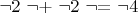 $\neg 2\ \neg{+}\ \neg 2\ \neg{=}\ \neg 4$