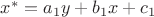 $x^* = a_1 y + b_1 x + c_1$