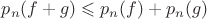 $p_n(f+g)\leqslant p_n(f)+p_n(g)$