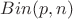 $Bin(p,n)$