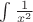 $\int\limits_{}^{} \frac{1}{x^2}$