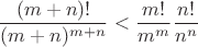 $$\frac {(m+n)!}{(m+n)^{m+n}}<\frac {m!}{m^m}\frac {n!}{n^n}$$