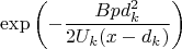 $$\exp\left(-\frac{Bpd_k^2}{2U_k(x-d_k)}\right)$$