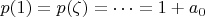 $p(1)=p(\zeta)=\dotsb=1+a_0$