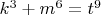 $k^{3}+m^{6}=t^{9}$