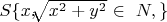 $ S\{ x, $\sqrt[]{x^2+y^2}$ \in\ N,  \}$