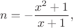 $$n=-\frac{x^2+1}{x+1},$$