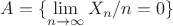$A=\{\lim\limits_{n\to\infty}X_n/n=0\}$