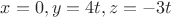 $x =0, y = 4t, z=-3t$