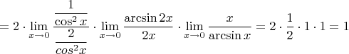$$
=2\cdot \lim_{x\to 0}{\dfrac{\dfrac{1}{\cos^2 x}}{\dfrac{2}{cos^2 x}}\cdot\lim_{x\to 0}{\dfrac{\arcsin 2x}{2x}}\cdot \lim_{x\to 0}\dfrac{x}{\arcsin x}=2\cdot \dfrac{1}{2}\cdot 1\cdot 1=1$$