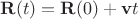 $\mathbf R(t)=\mathbf R(0)+\mathbf v t$