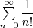 $\sum\limits_{n=0}^\infty \dfrac{1}{n!}$