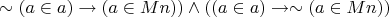 $\sim(a \in a) \to (a \in Mn)) \wedge ((a \in a) \to \sim(a \in Mn))$