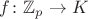 $f\colon \mathbb Z_p\to K$