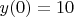 $y(0)=10\quad$