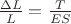 $\frac {\Delta L} {L}= \frac{T}{ES}$
