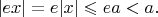 $|ex|=e|x|\leqslant ea<a.$