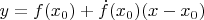 $y=f(x_0)+\dot{f}(x_0)(x-x_0)$