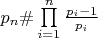 $\[{p_n}\# \prod\limits_{i = 1}^n {\frac{{{p_i} - 1}}{{{p_i}}}} \]$