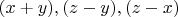 $(x+y),(z-y),(z-x)$