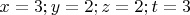 $ x=3; y=2; z=2; t=3 $